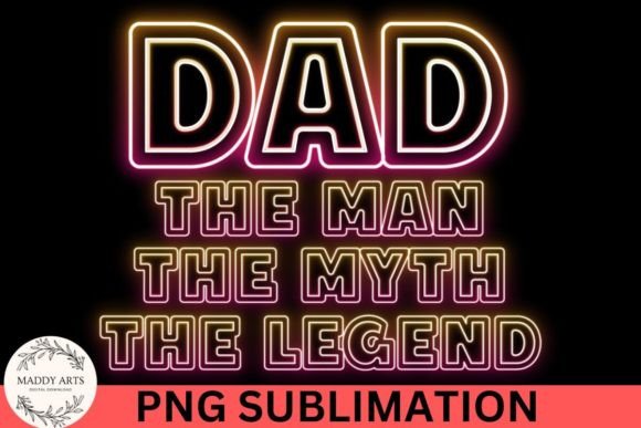 Dad the Man the Myth the Legend PNG: A Versatile Design Asset for Your Creative Workflow